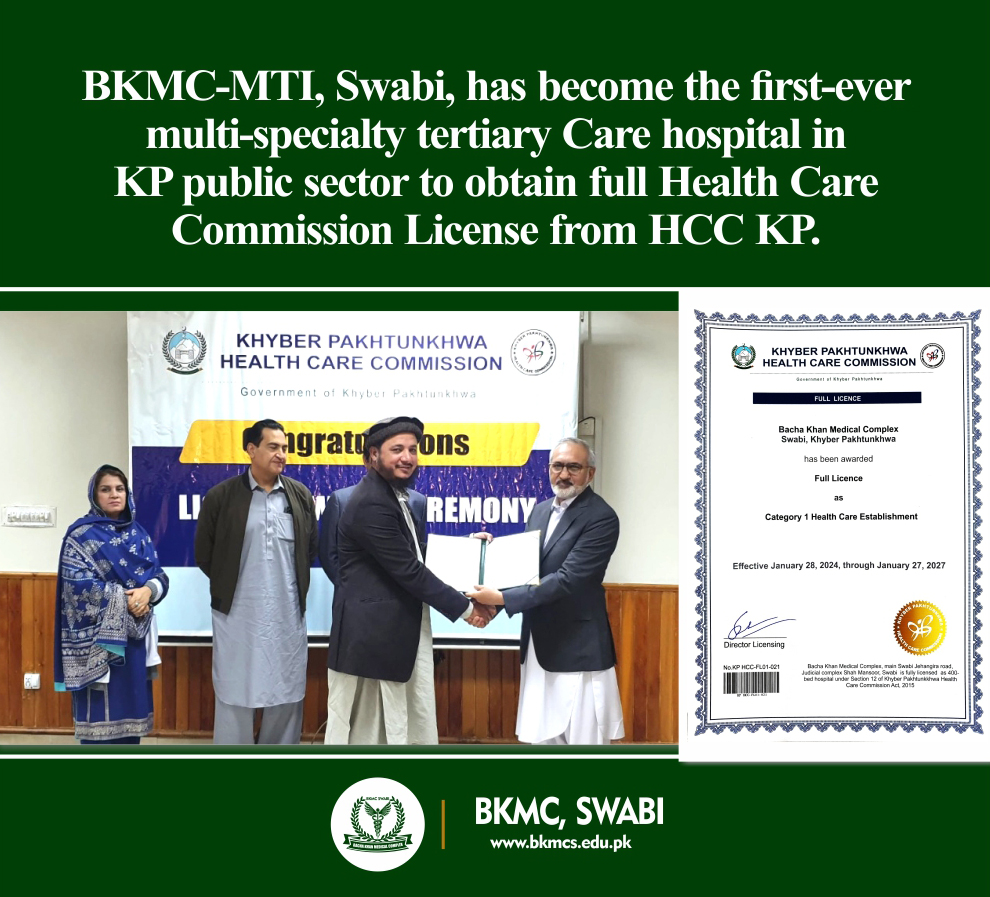 BKMC-MTI, Swabi, has become the first-ever multi-specialty tertiary care hospital in KP public sector to obtain full Health Care Commission License from Health Care Commission (HCC) KP, as a Category 1 Health Care Establishment.  Our mission to provide th